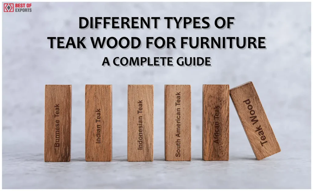 Different Types of Teak Wood for Furniture